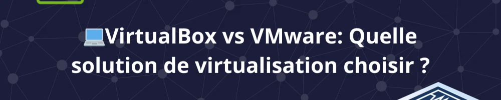 💻VirtualBox vs VMware: Quelle Solution de Virtualisation Choisir ?