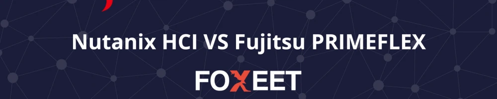 Illustration:Nutanix HCI VS Fujitsu PRIMEFLEX