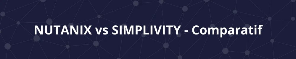 Illustration:NUTANIX vs SIMPLIVITY - Comparatif