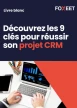 Illustration:Neuf clés pour réussir son projet CRM, ce livre blanc vous présente le...