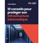 Illustration:Livre Blanc : 10 conseils pour protéger son infrastructure informatique