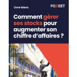 Illustration:Livre Blanc : Comment gérer ses stocks pour augmenter son chiffre d'affa...