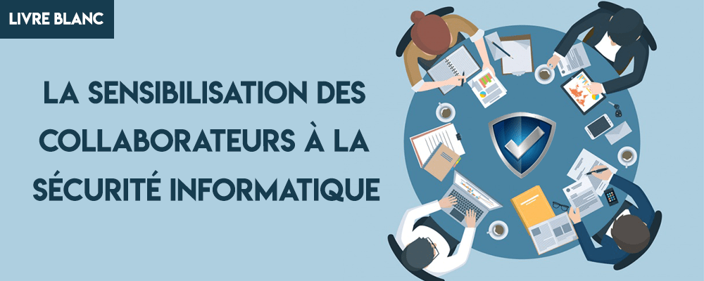 Livre Blanc La Sensibilisation Des Collaborateurs A La Securite Informatique Trouvez Et Choisissez Le Bon Prestataire Informatique Pour Votre Pme Avec Foxeet Fr